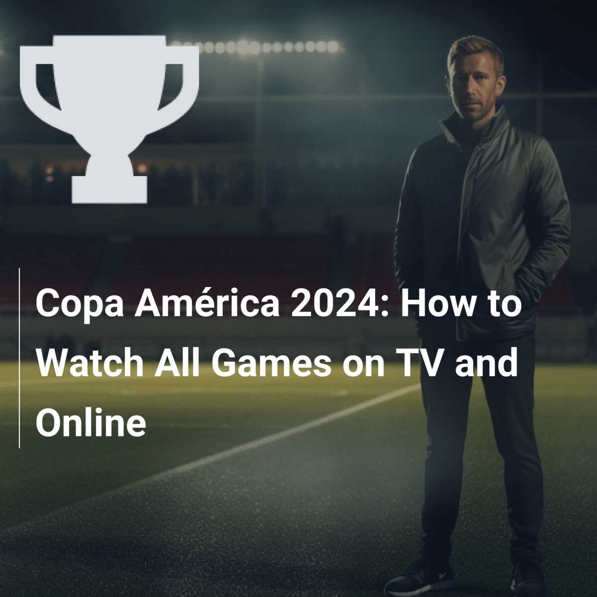 Where to watch in Spanish and English the 2024 Copa America, live