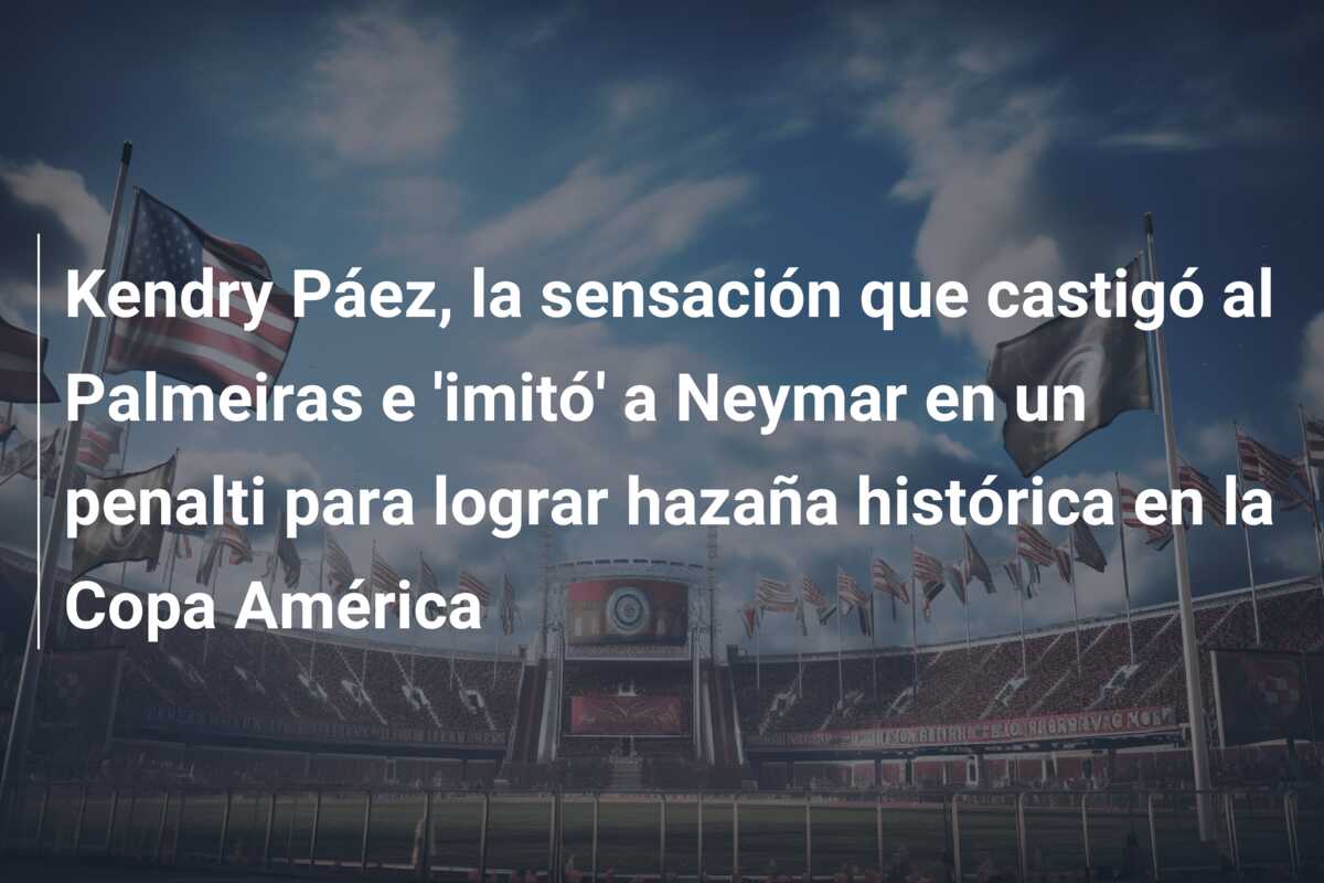 Kendry Páez, la sensación que castigó al Palmeiras e ‘imitó’ a Neymar en un penalti para lograr hazaña histórica en la Copa América