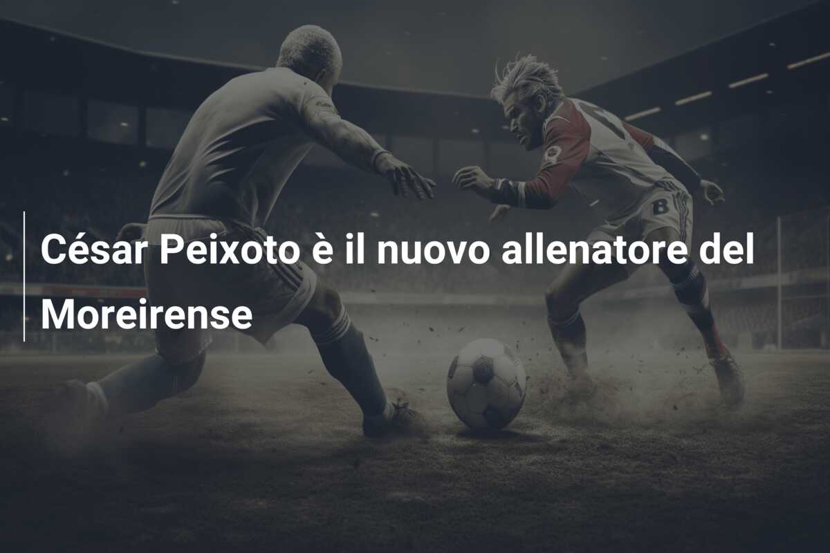 César Peixoto è il nuovo allenatore del Moreirense