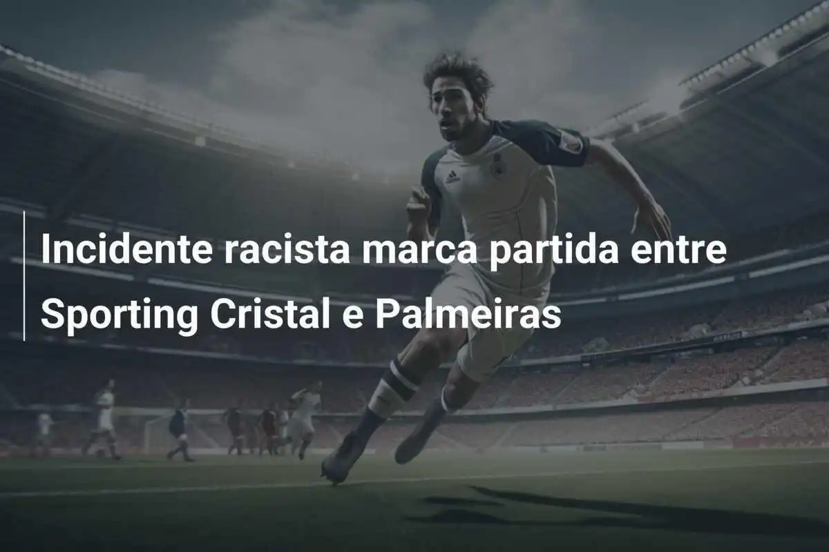 Incidente racista marca partida entre Sporting Cristal e Palmeiras