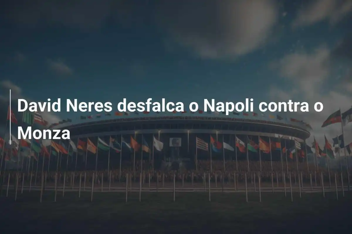 David Neres desfalca o Napoli contra o Monza
