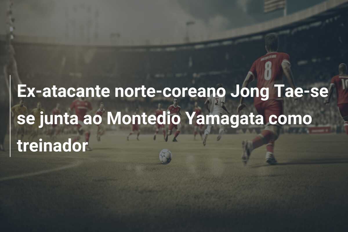 Ex-atacante norte-coreano Jong Tae-se se junta ao Montedio Yamagata como treinador