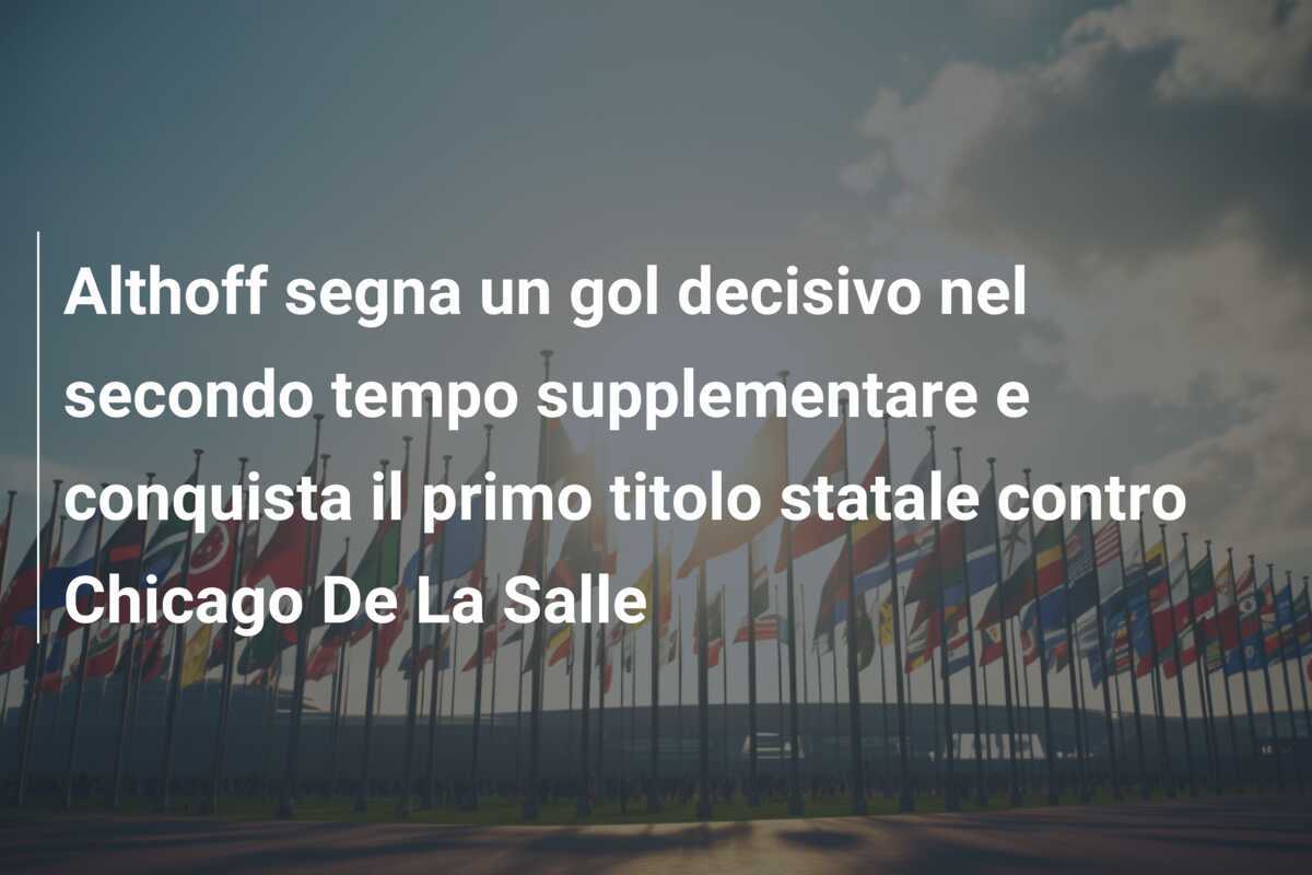 Althoff segna un gol decisivo nel secondo tempo supplementare e conquista il primo titolo statale contro Chicago De La Salle