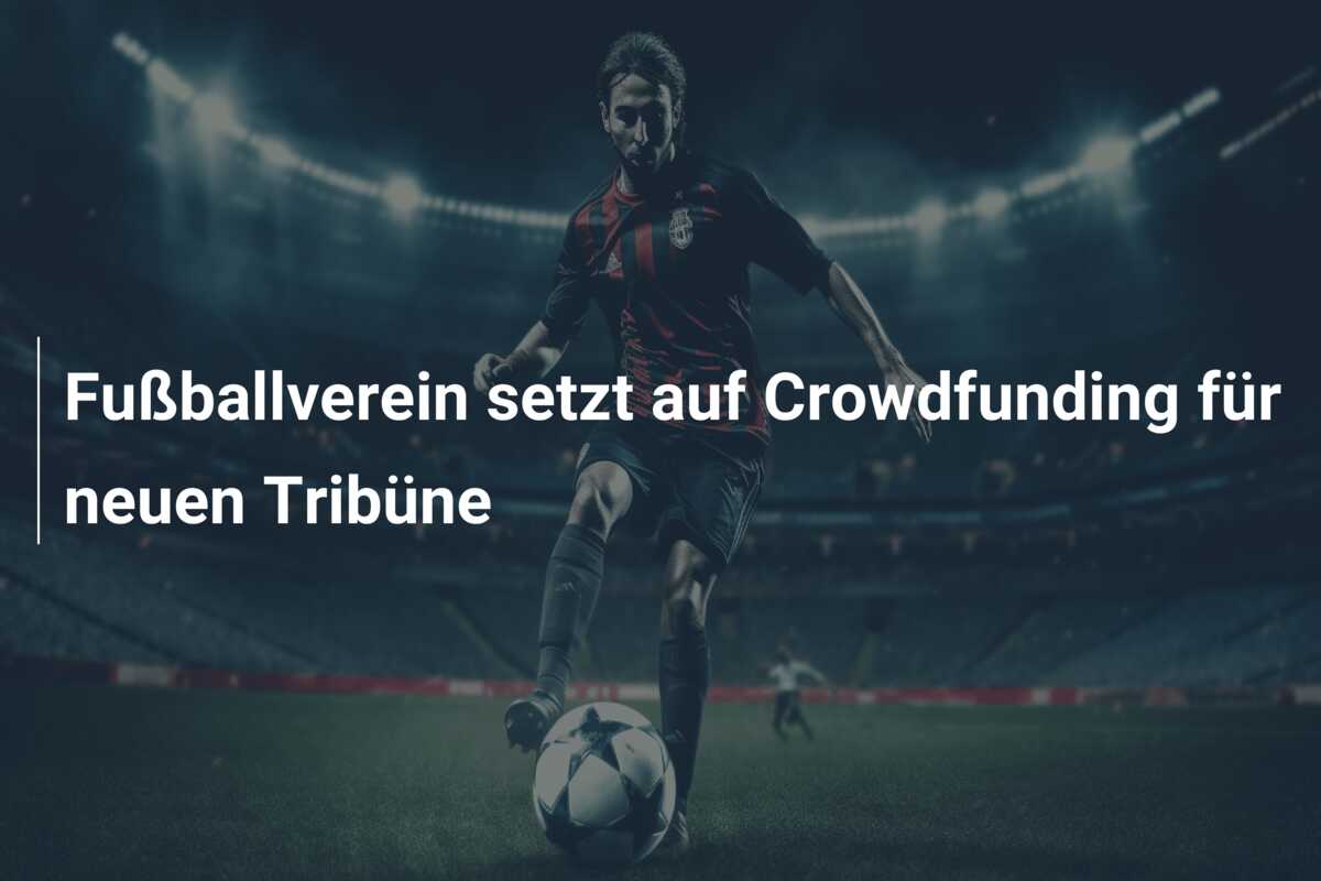 Fußballverein setzt auf Crowdfunding für neuen Tribüne
