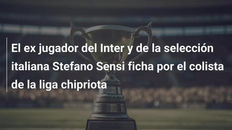 El ex jugador del Inter y de la selección italiana Stefano Sensi ficha por el colista de la liga chipriota
