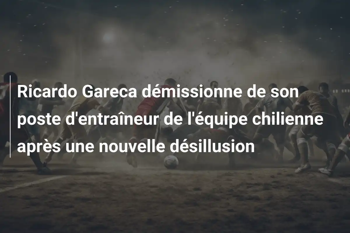 Ricardo Gareca démissionne de son poste d'entraîneur de l'équipe chilienne après une nouvelle désillusion