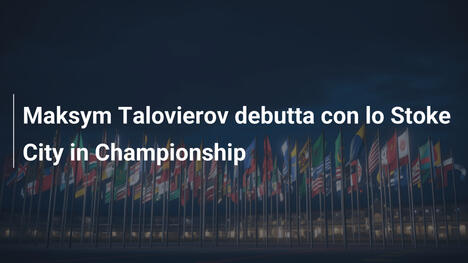 Maksym Talovierov debutta con lo Stoke City in Championship