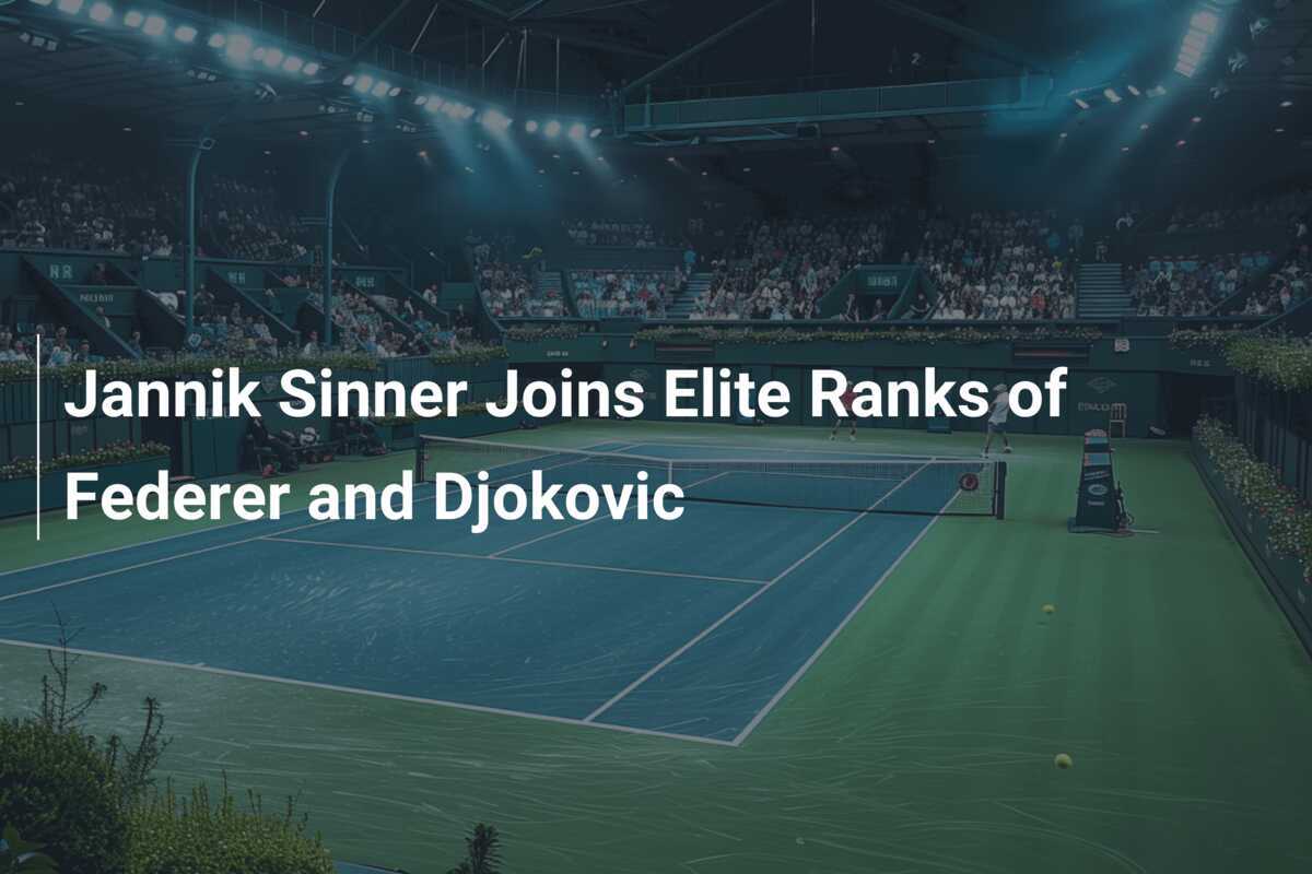 Jannik Sinner tritt in die Elite-Ränge von Federer und Djokovic ein