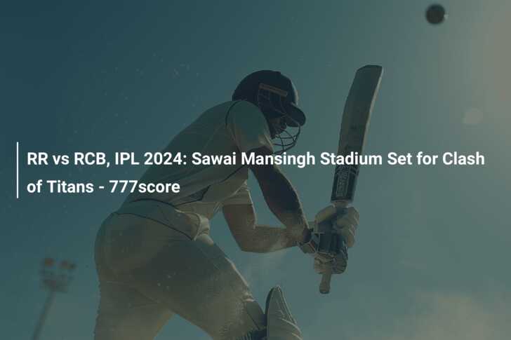 RR Vs RCB, IPL 2024: Sawai Mansingh Stadium Set For Clash Of Titans ...