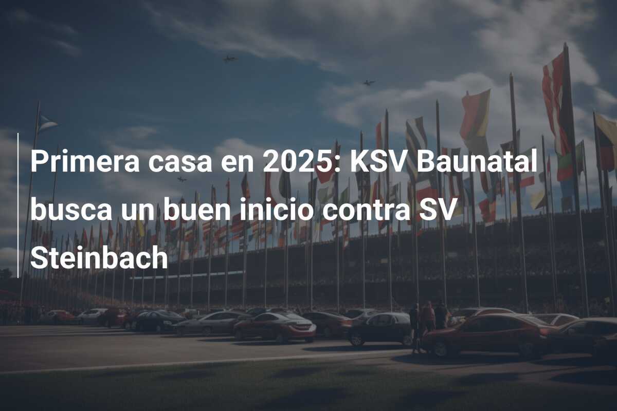 Primera casa en 2025: KSV Baunatal busca un buen inicio contra SV Steinbach