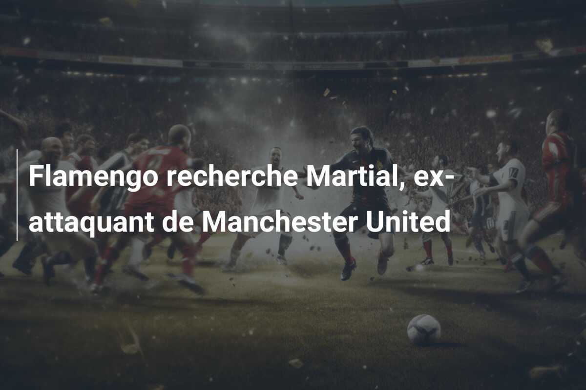 Flamengo recherche Martial, ex-attaquant de Manchester United