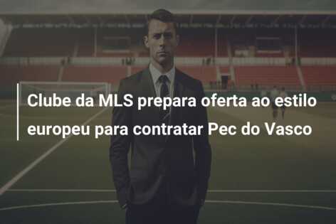 Clube da MLS prepara oferta ao estilo europeu para contratar Pec do Vasco