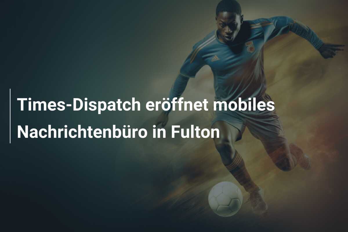 Times-Dispatch eröffnet mobiles Nachrichtenbüro in Fulton