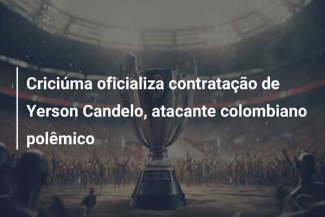 Criciúma oficializa contratação de Yerson Candelo, atacante colombiano polêmico