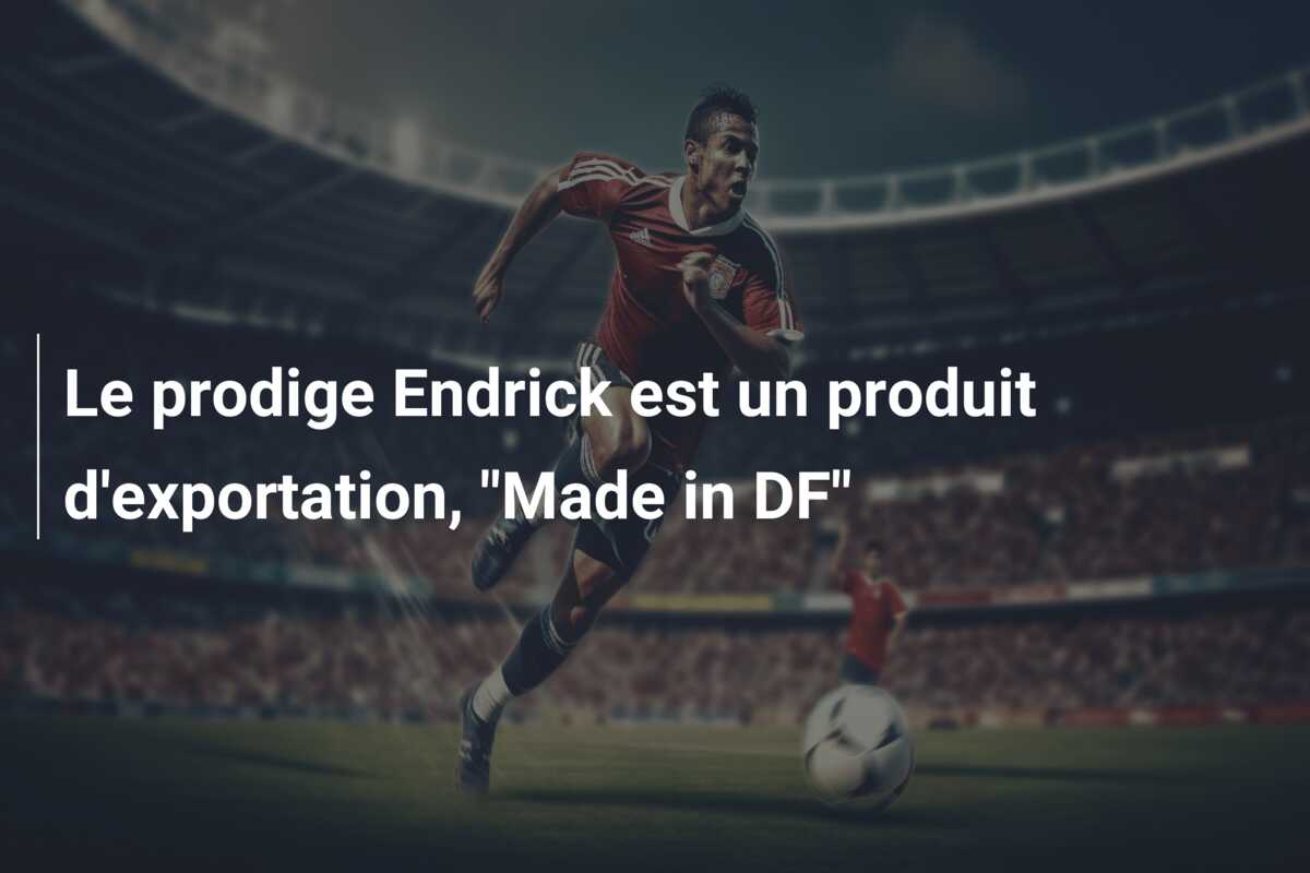 Le prodige Endrick est un produit d’exportation, “Made in DF”