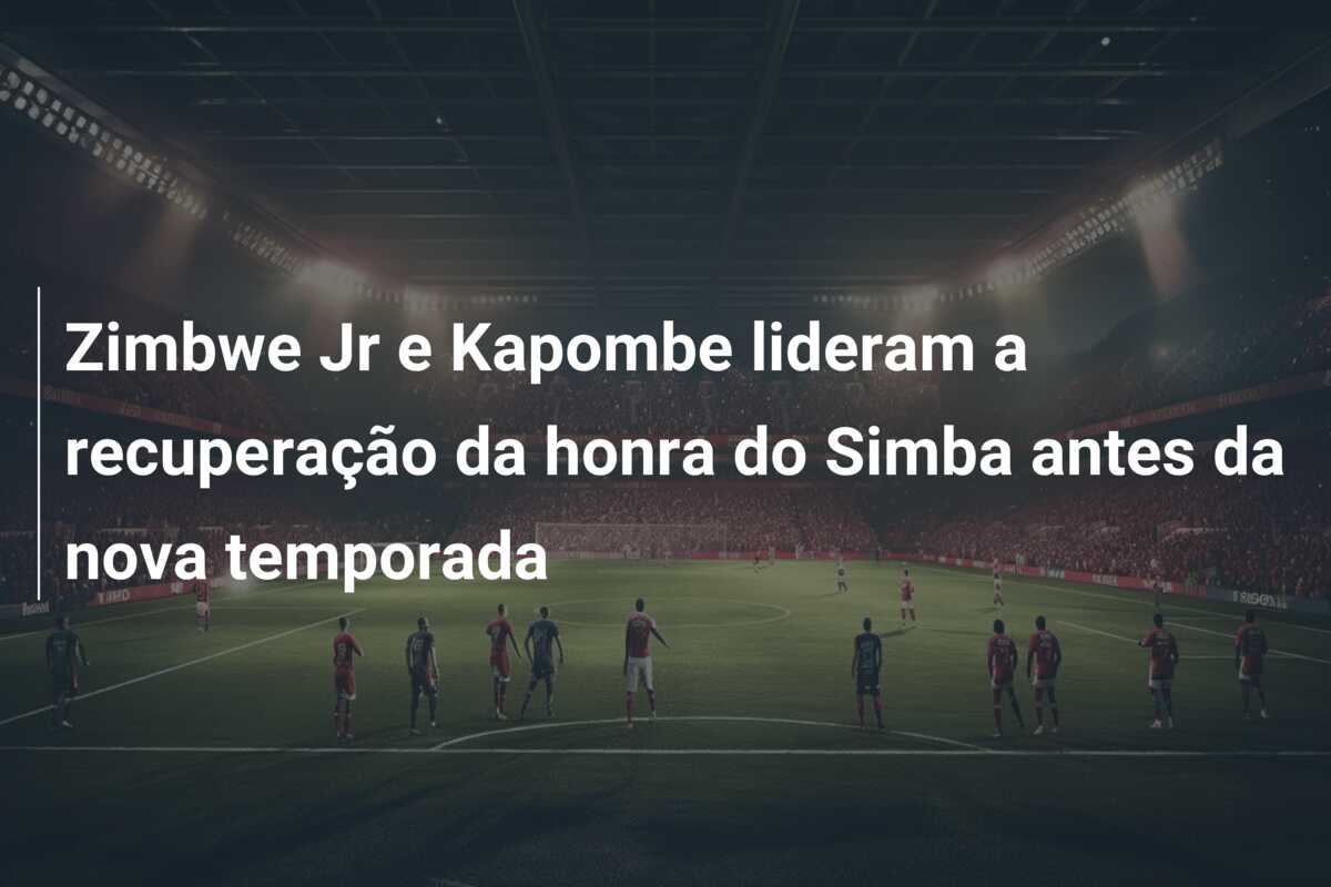 Zimbwe Jr e Kapombe lideram a recuperação da honra do Simba antes da nova temporada