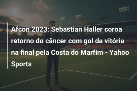 Afcon 2023: Sebastian Haller coroa retorno do câncer com gol da vitória na final pela Costa do Marfim – Yahoo Sports