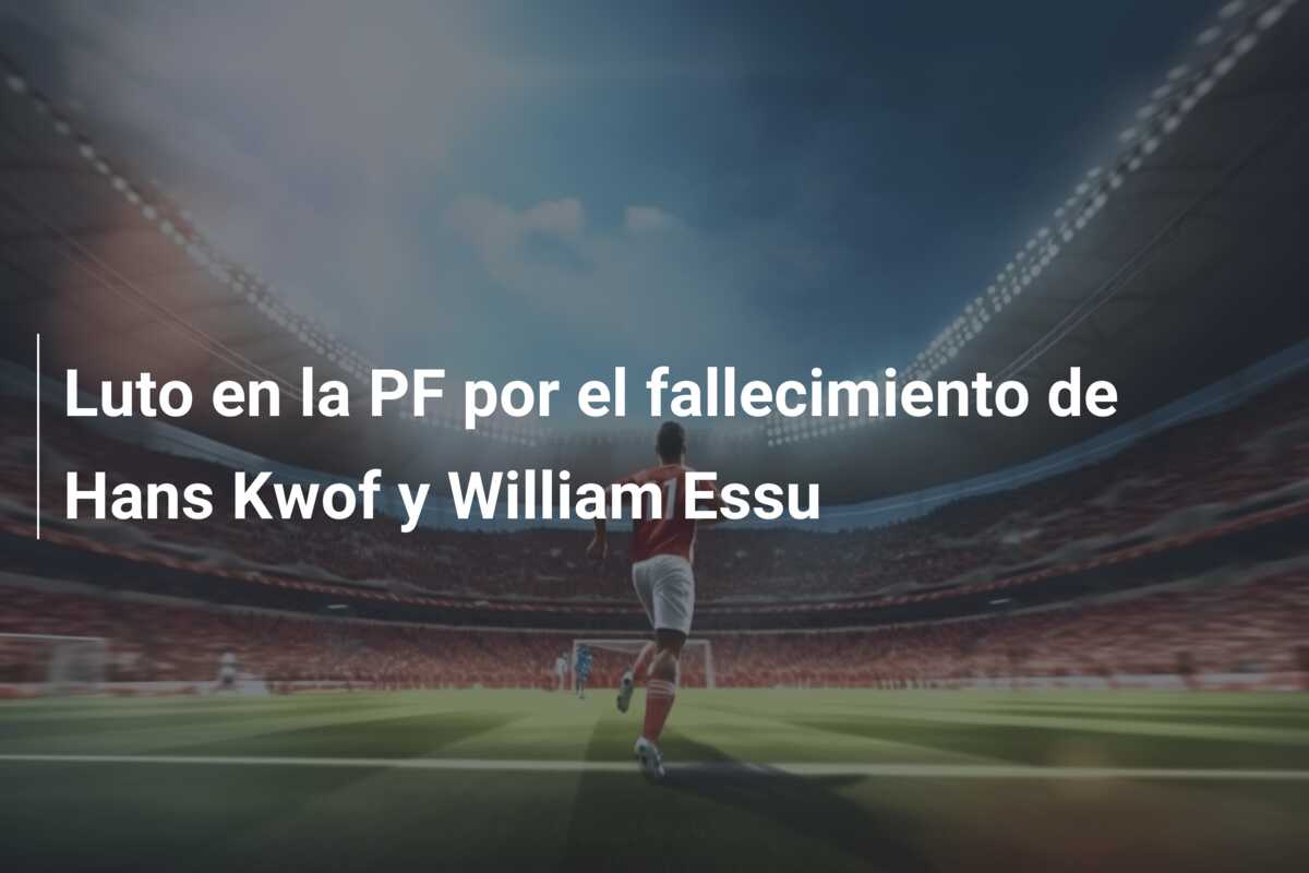 Luto en la PF por el fallecimiento de Hans Kwof y William Essu
