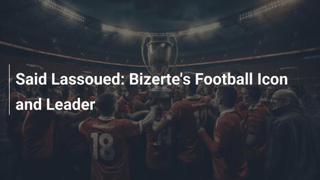 Said Lassoued: L'Icona e Leader del Calcio di Bizerte