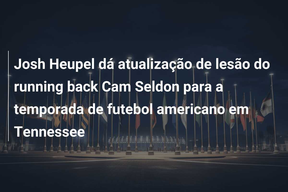 Josh Heupel dá atualização de lesão do running back Cam Seldon para a temporada de futebol americano em Tennessee