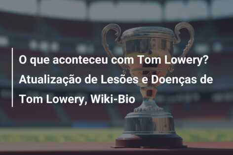 O que aconteceu com Tom Lowery? Atualização de Lesões e Doenças de Tom Lowery, Wiki-Bio