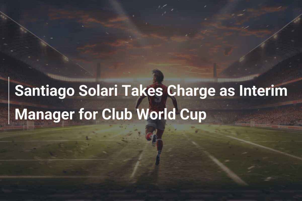 santiago-solari-als-interimstrainer-fur-den-fifa-klub-weltcup