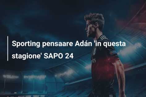 Sporting pensaare Adán ‘in questa stagione’ SAPO 24