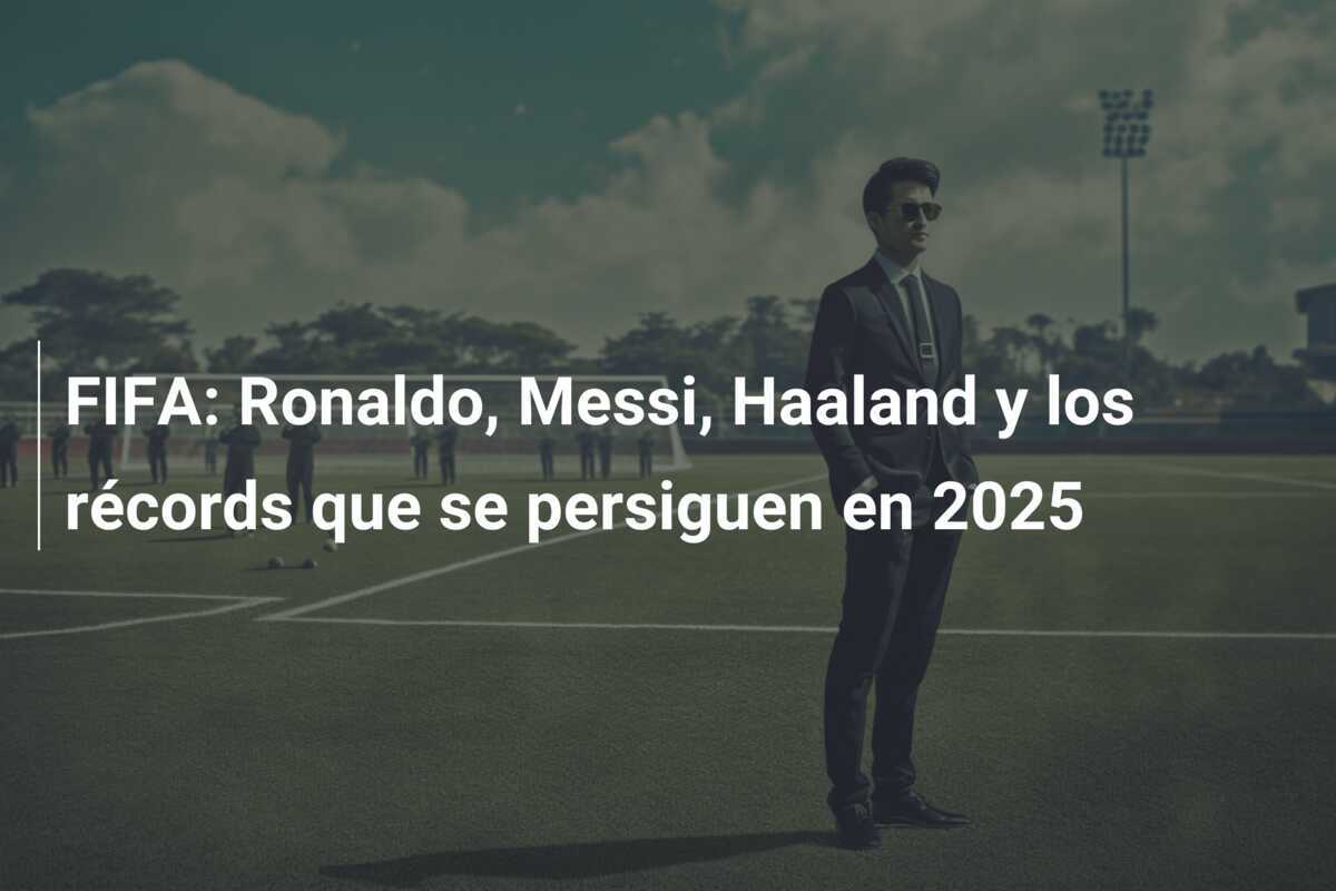 FIFA: Ronaldo, Messi, Haaland y los récords que se persiguen en 2025