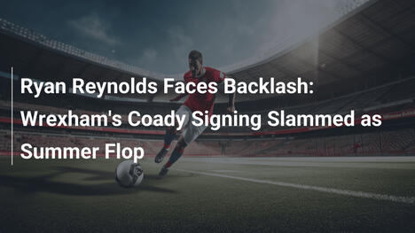 Ryan Reynolds Sotto Accusa: L'acquisto di Coady del Wrexham è un Flop Estivo