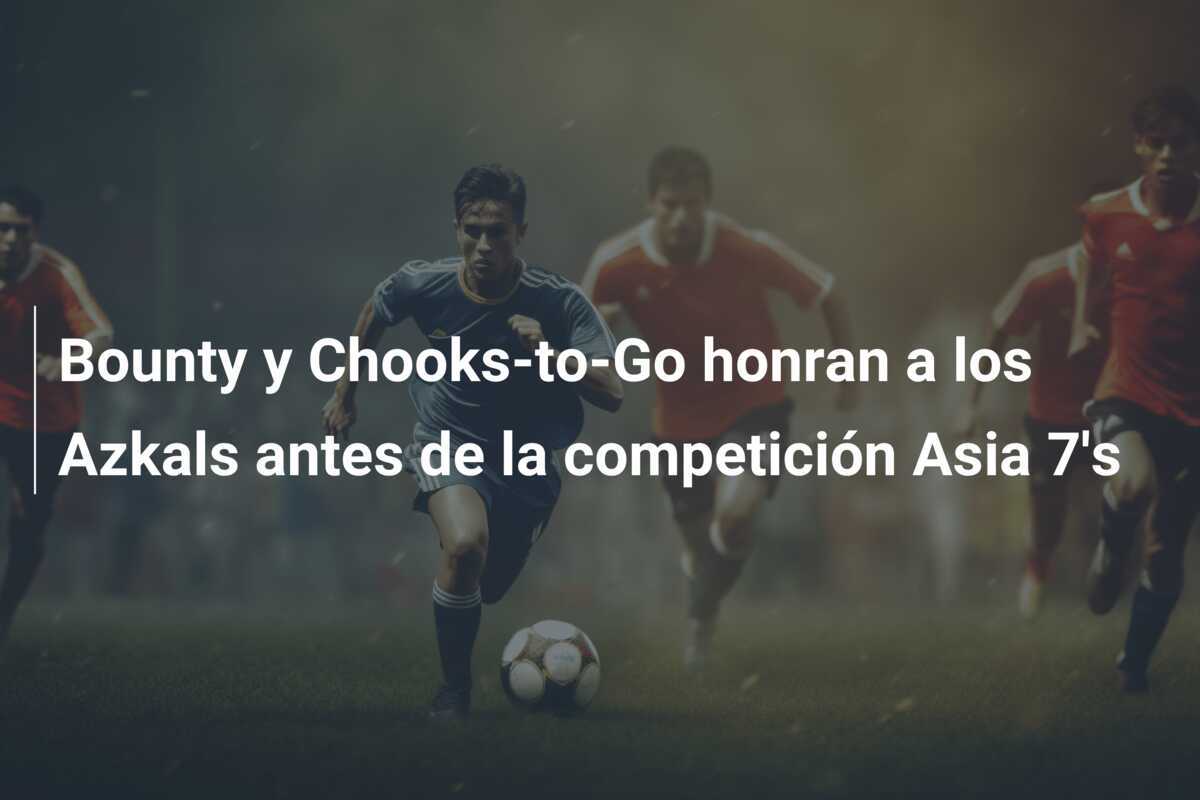 Bounty y Chooks-to-Go honran a los Azkals antes de la competición Asia 7's