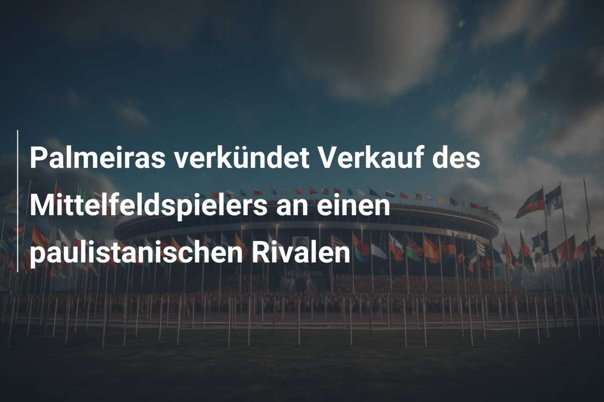 Palmeiras verkündet Verkauf des Mittelfeldspielers an einen paulistanischen Rivalen