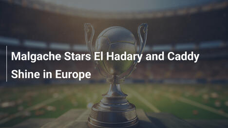 Le stelle malgasce El Hadary e Caddy brillano in Europa