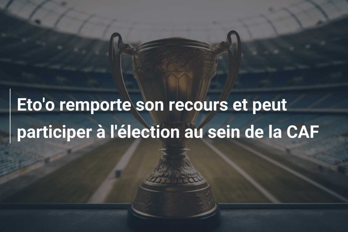 Eto'o remporte son recours et peut participer à l'élection au sein de la CAF