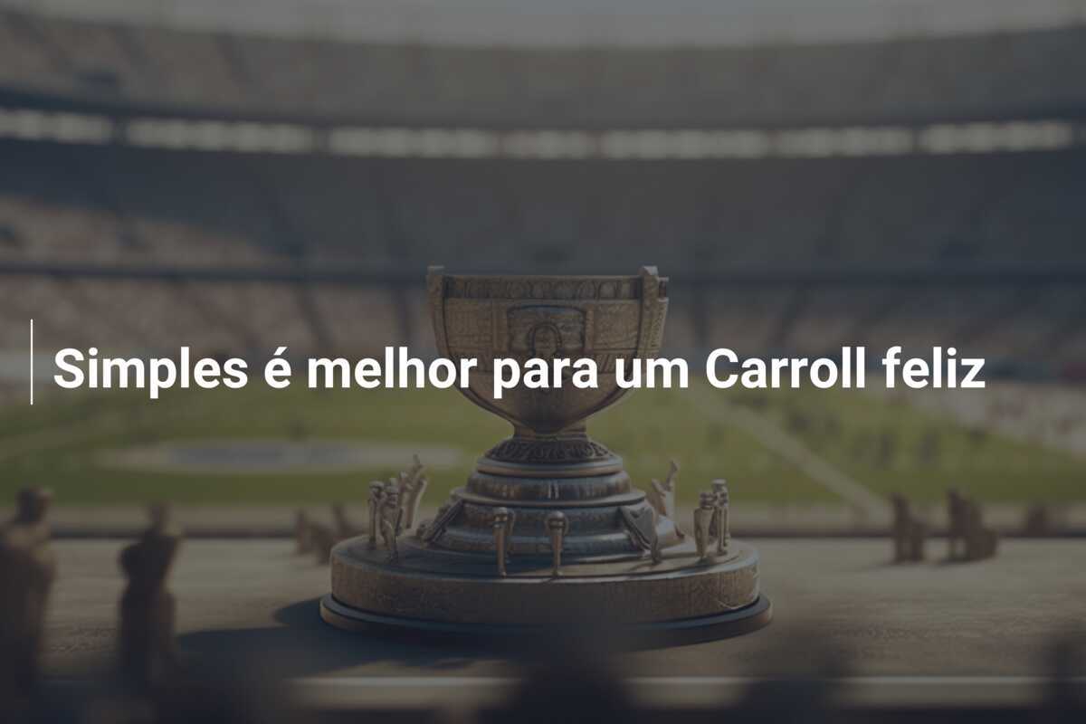 Simples é melhor para um Carroll feliz