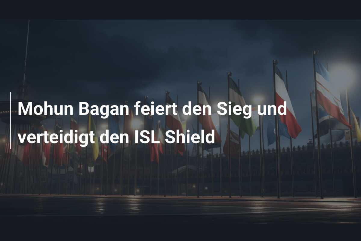 Mohun Bagan feiert den Sieg und verteidigt den ISL Shield