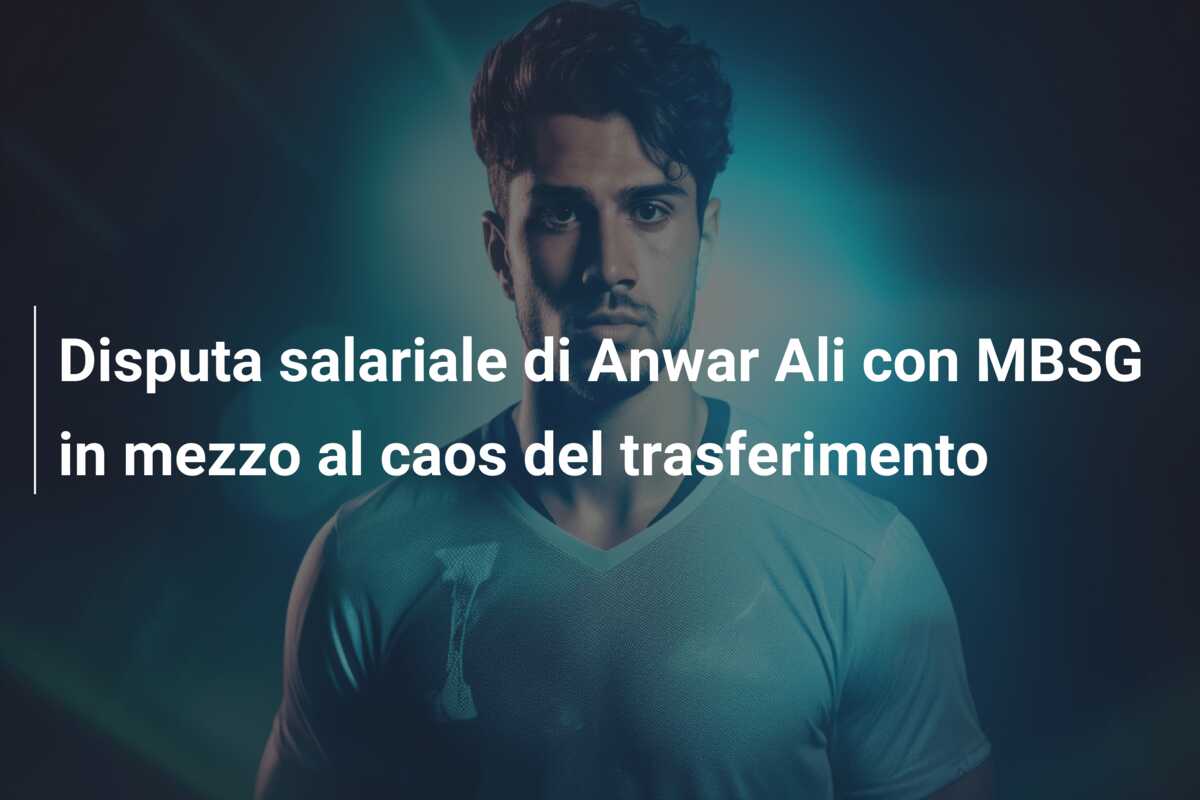 Disputa salariale di Anwar Ali con MBSG in mezzo al caos del trasferimento