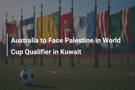 Australia to Face Palestine in World Cup Qualifier in Kuwait