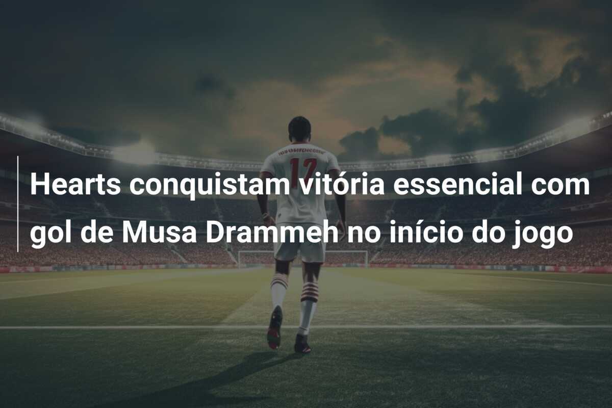 Hearts conquistam vitória essencial com gol de Musa Drammeh no início do jogo