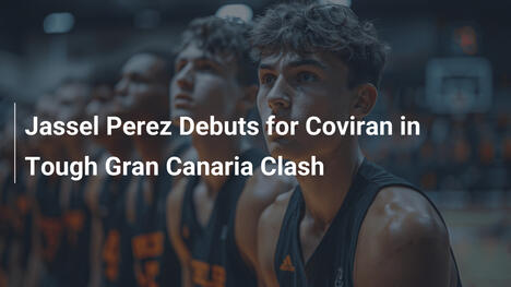 Hassel Perez debütiert für Coviran im Duell gegen Gran Canaria