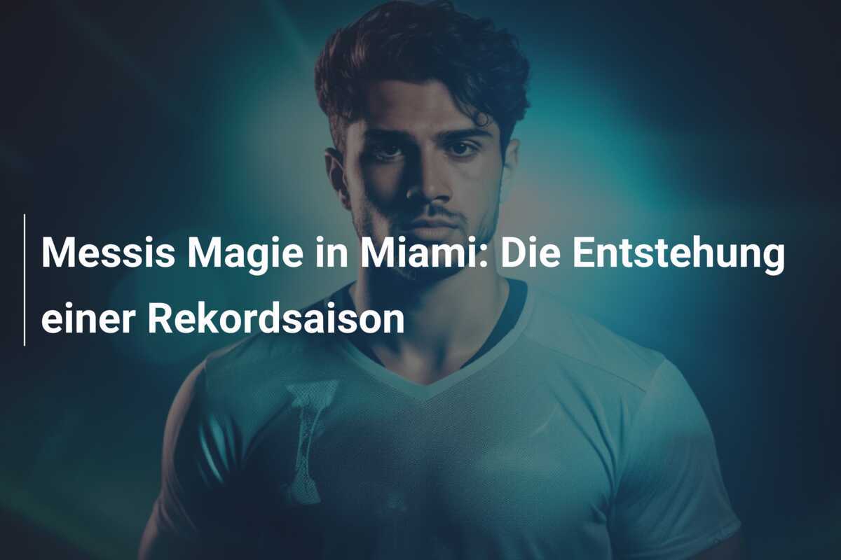 Messis Magie in Miami: Die Entstehung einer Rekordsaison
