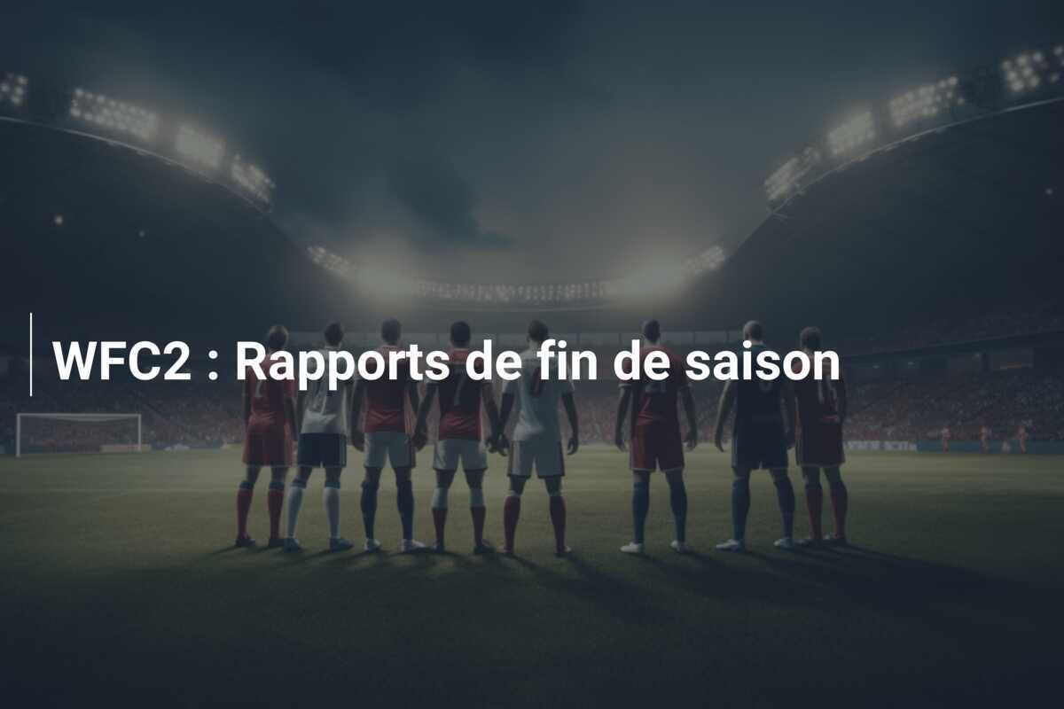 WFC2 : Rapports de fin de saison