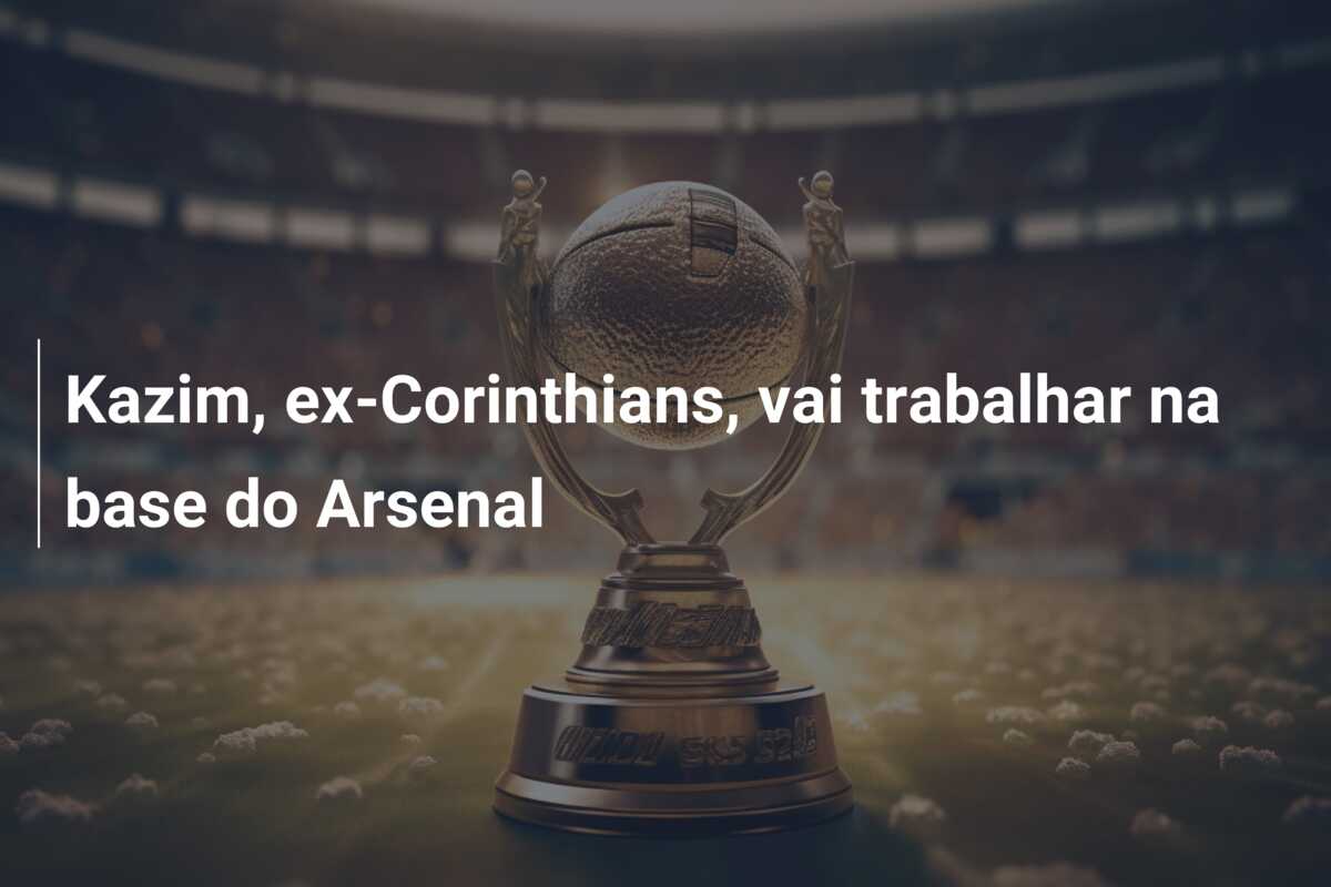 Kazim, ex-Corinthians, vai trabalhar na base do Arsenal