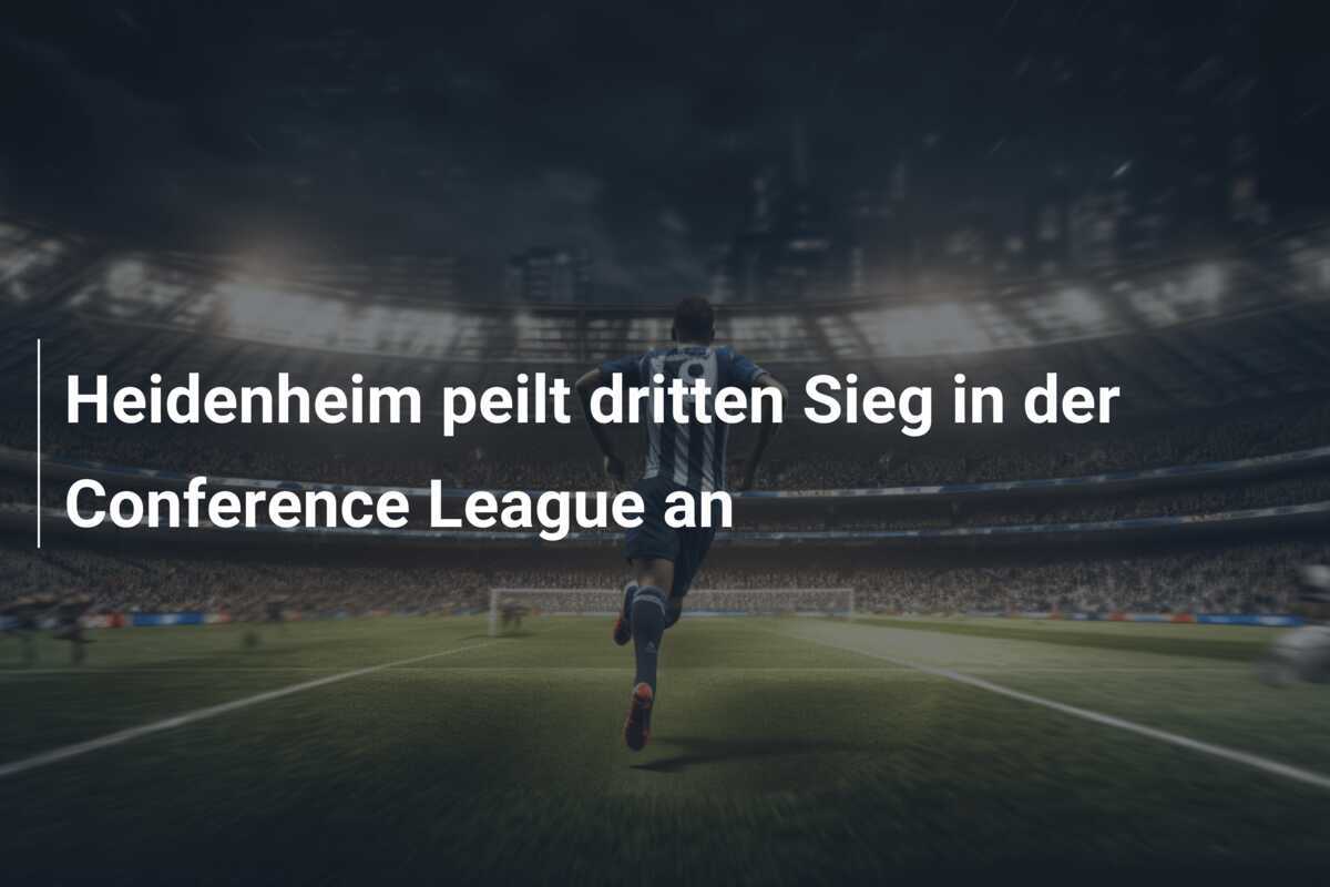 Heidenheim peilt dritten Sieg in der Conference League an