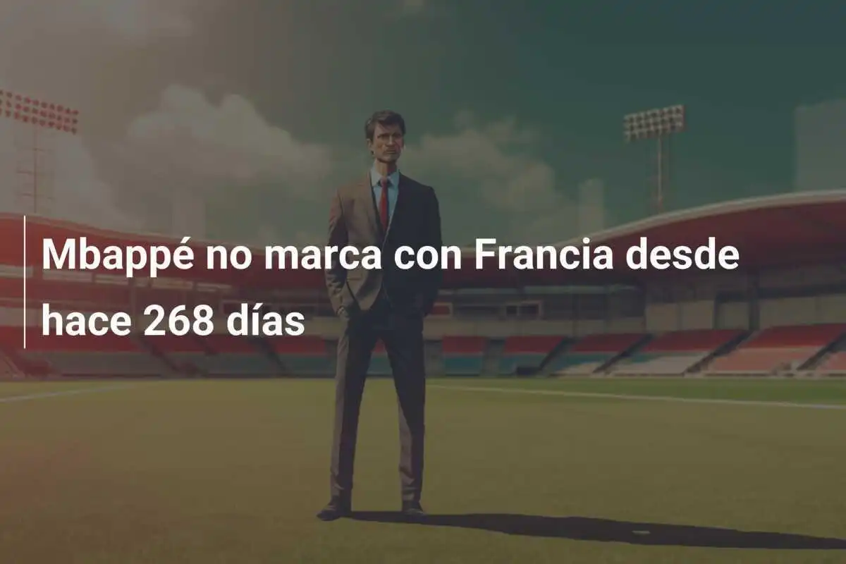 Mbappé no marca con Francia desde hace 268 días