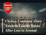 Chelsea condemn abuse of Lauren James after 4-1 loss at Arsenal