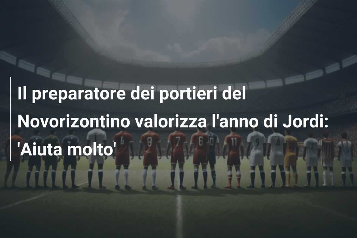 Il preparatore dei portieri del Novorizontino valorizza l’anno di Jordi: ‘Aiuta molto’