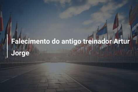 Falecimento do antigo treinador Artur Jorge