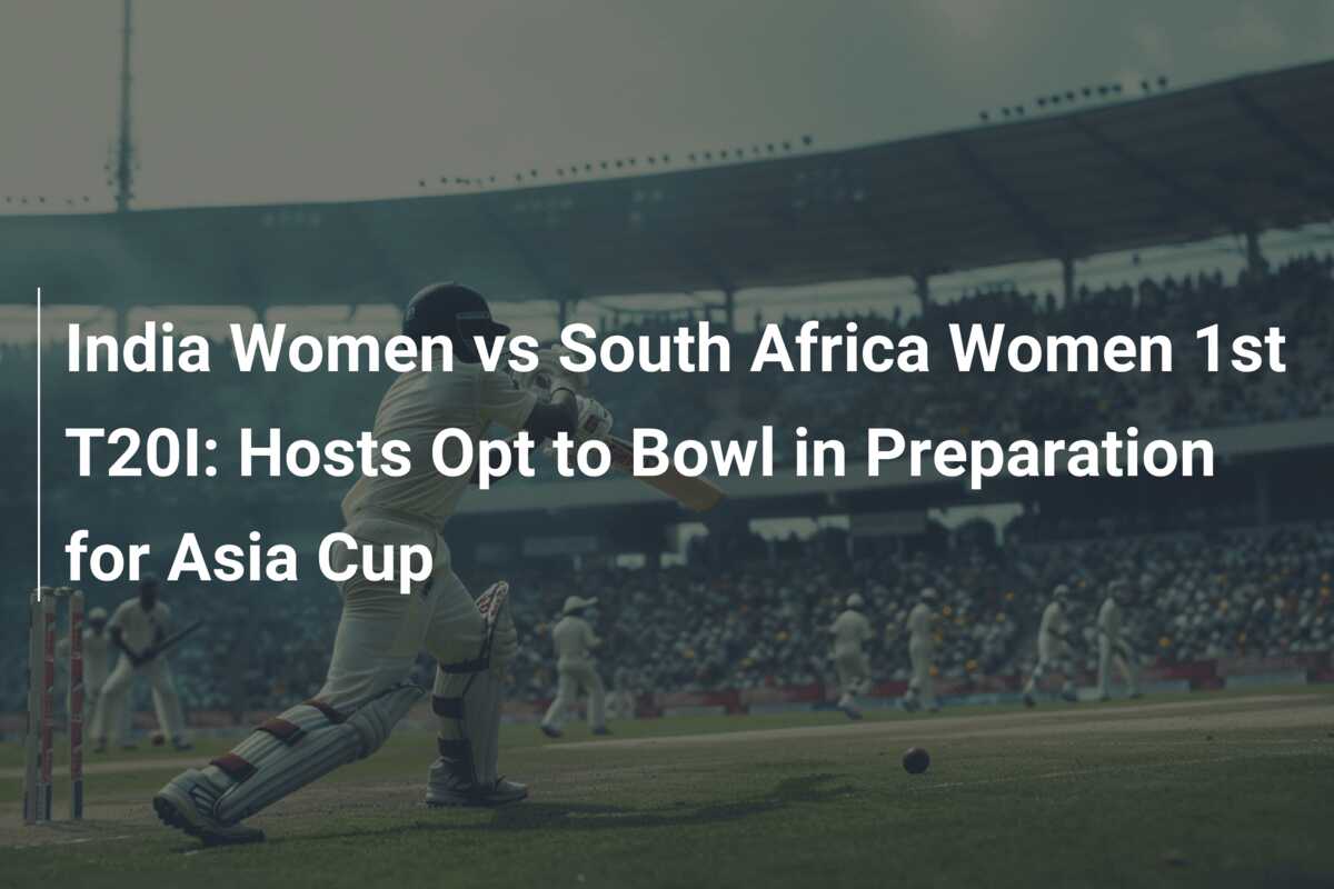 India Women vs South Africa Women 1st T20I: Hosts Opt to Bowl in ...