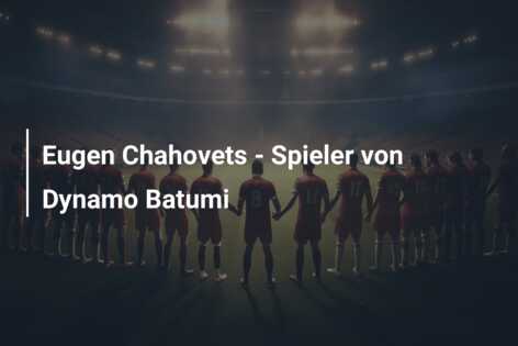 Eugen Chahovets – Spieler von Dynamo Batumi