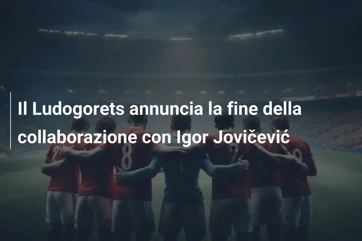 Il Ludogorets annuncia la fine della collaborazione con Igor Jovičević